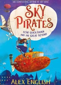 Sky Pirates: Echo Quickthorn and the Great Beyond