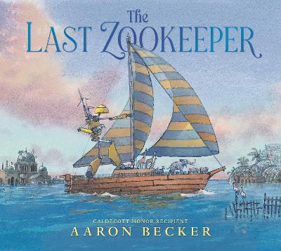 The Last Zookeeper: An epic sci-fi journey through a futuristic world from Caldecott Honoree Aaron Becker