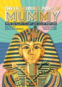 The Incredible Pop-up Mummy: With 20 flaps to lift and giant pop-ups