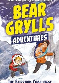 A Bear Grylls Adventure 1: The Blizzard Challenge: by bestselling author and Chief Scout Bear Grylls