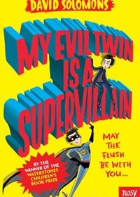 My Evil Twin Is a Supervillain: By the winner of the Waterstones Children's Book Prize