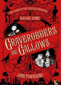 The Curse of the Speckled Monster: Book One: Graverobbers and Gallows