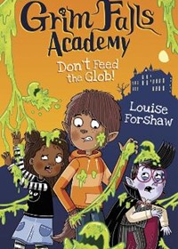 Don't Feed the Glob!  (Grim Falls Academy)