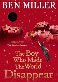 The Boy Who Made the World Disappear: From the author of the bestselling The Day I Fell Into a Fairytale