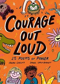 Courage Out Loud: 25 Poems of Power: Volume 3