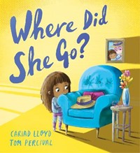 Where Did She Go?: A heartfelt story to help children understand loss