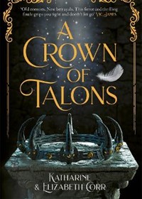 A Crown of Talons: Throne of Swans Book 2