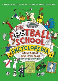The Football School Encyclopedia: Everything you want to know about football