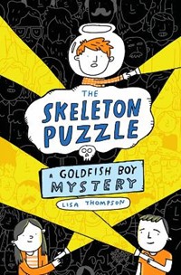 The Skeleton Puzzle (Goldfish Boy 3)