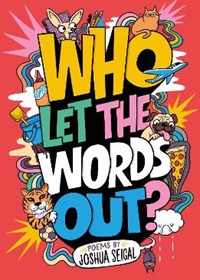 Who Let the Words Out?: Poems by the winner of the Laugh Out Loud Award