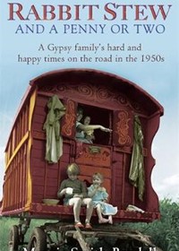 Rabbit Stew And A Penny Or Two: A Gypsy Family's Hard and Happy Times on the Road in the 1950s