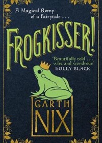 Frogkisser!: A Magical Romp of a Fairytale