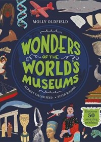 Wonders of the World's Museums: Discover 50 amazing exhibits!