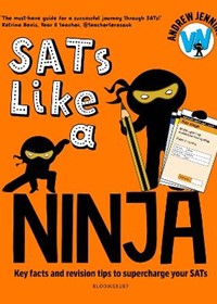 SATs Like a Ninja: Key facts and revision tips to supercharge your SATs