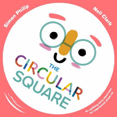 The Circular Square: An uplifting story about how our experiences shape us