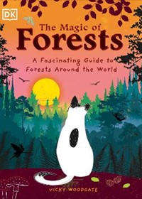The Magic of Forests: A Fascinating Guide to Forests Around the World