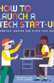 How to Launch a Tech Start-Up: Robotics, Gaming and Other Tech Jobs