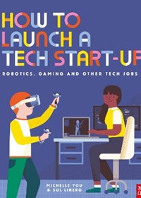 How to Launch a Tech Start-Up: Robotics, Gaming and Other Tech Jobs